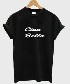 ciaa bella T shirt