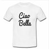 ciao bella tshirt