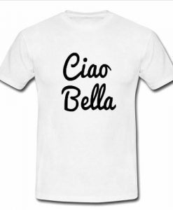 ciao bella tshirt