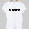 closer T shirt