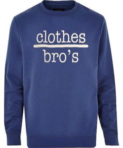 clothes bro's  sweatshirt