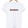 conform tee T shirt