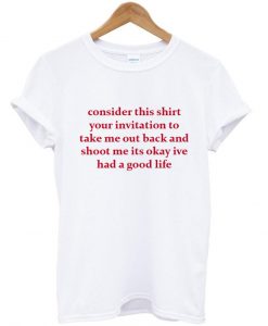 consider this shirt your invitation to take me out T shirt