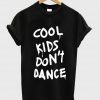 cool kids don't dance shirt