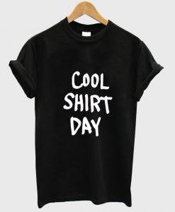 cool shirt day shirt