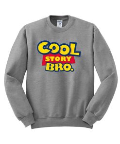 cool story bro sweatshirt
