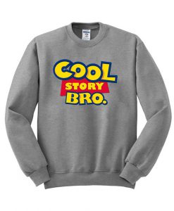 cool story bro sweatshirt