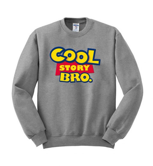 cool story bro sweatshirt