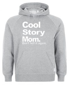 cool story mom HOODIE