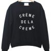 creme de la creme sweatshirt