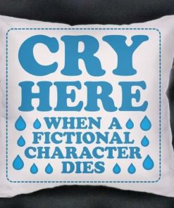 cry here when all fictional character dies Pillow case