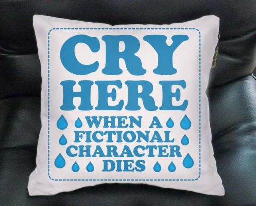 cry here when all fictional character dies Pillow case