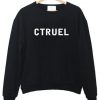 ctruel sweatshirt