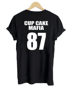 cup cake mafia 87 T shirt BACK