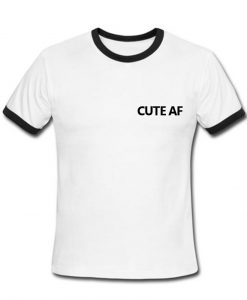 cute af T shirt