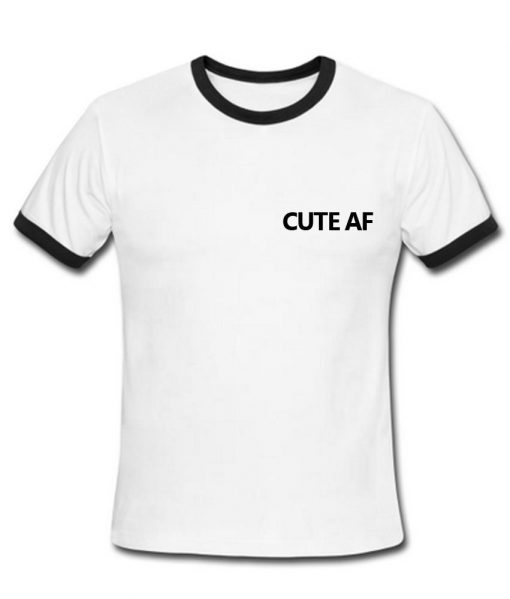 cute af T shirt