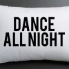 dance all night Pillow case