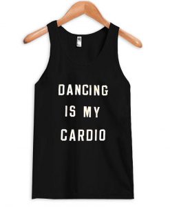 dancing is my cardio tanktop