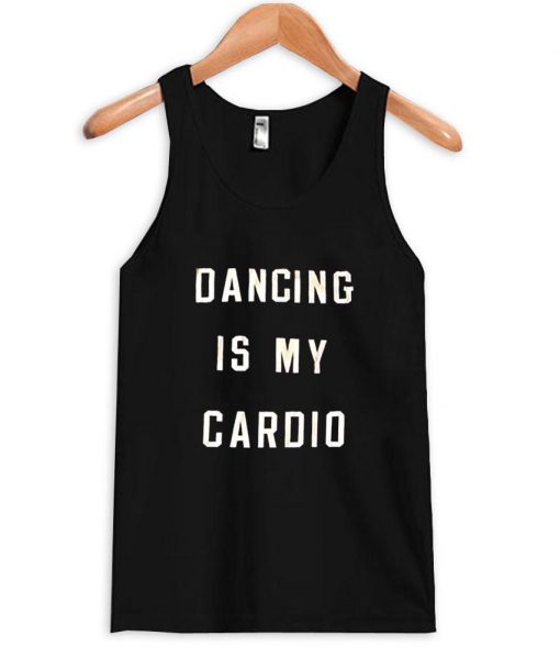 dancing is my cardio tanktop