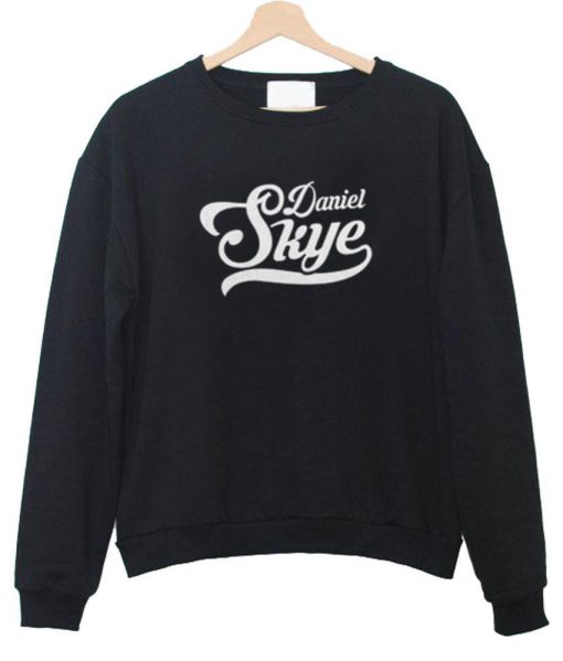 daniel skye sweatshirt