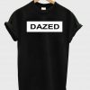 dazed tshirt