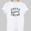 death before decaf T shirt