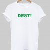 dest! T shirt