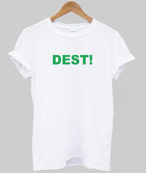 dest! T shirt