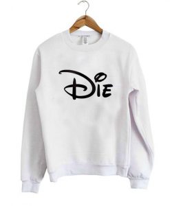 die sweatshirt