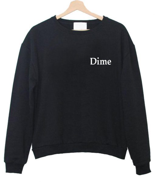 dime sweatshirt