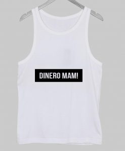 dinero mam Tank Top