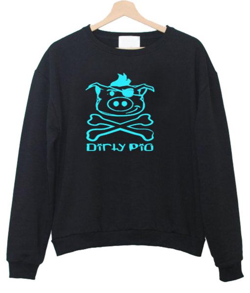 dirty pig sweatshirt