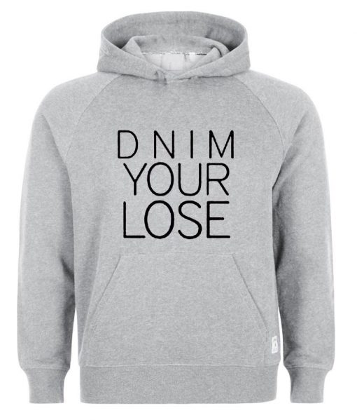 dnim your lose Hoodie