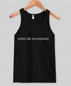 don't be an asshole tank top