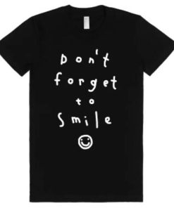 don't forget to smile tshirt