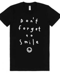 don't forget to smile tshirt