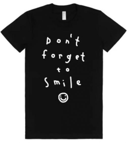 don't forget to smile tshirt