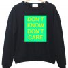 don't know don't care sweatshirt