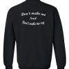 don't make me sad sweatshirt back