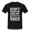 don't make me tshirt