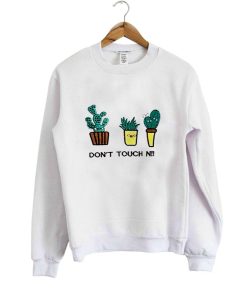don't touch sweatshirt