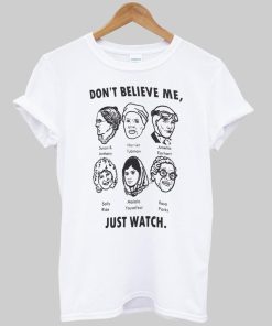 don't believe me T shirt