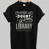 doubt go to library T shirt