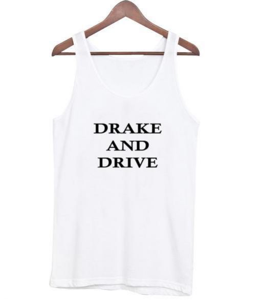 drake and drive tanktop