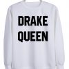 drake queen sweatshirt