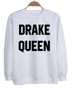 drake queen sweatshirt