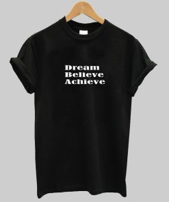 dream believe tshirt