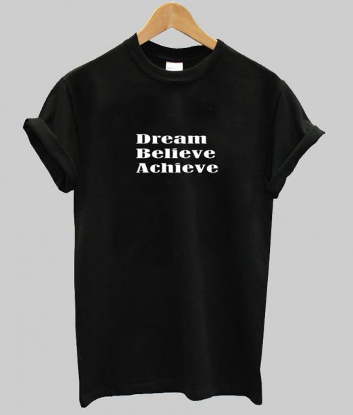 dream believe tshirt