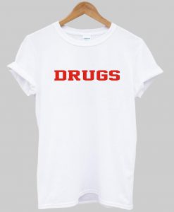 drugs T shirt