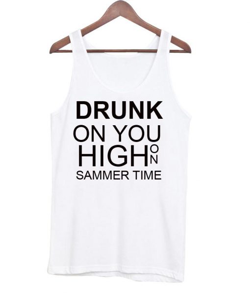 drunk on you tanktop